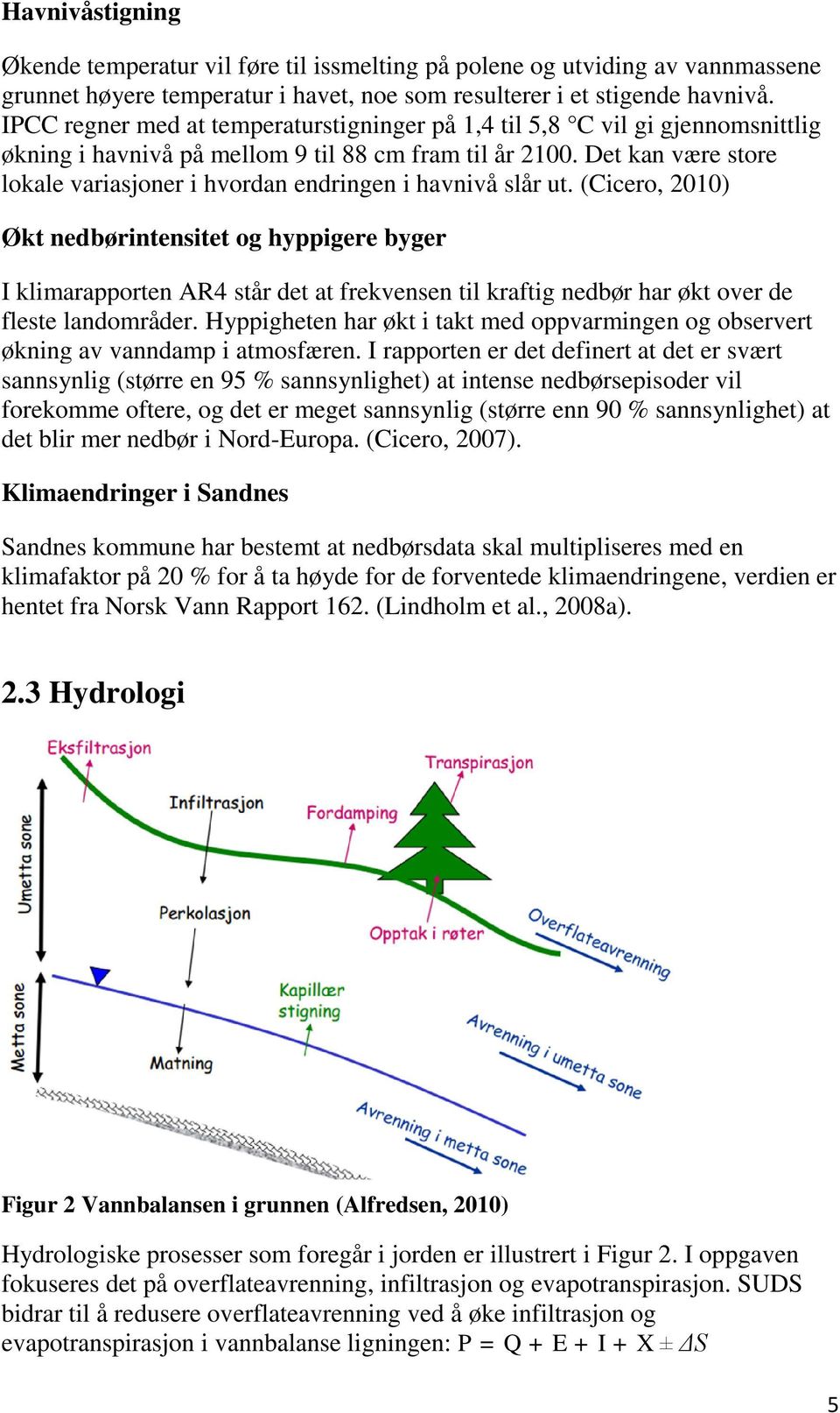 Det kan være store lokale variasjoner i hvordan endringen i havnivå slår ut.