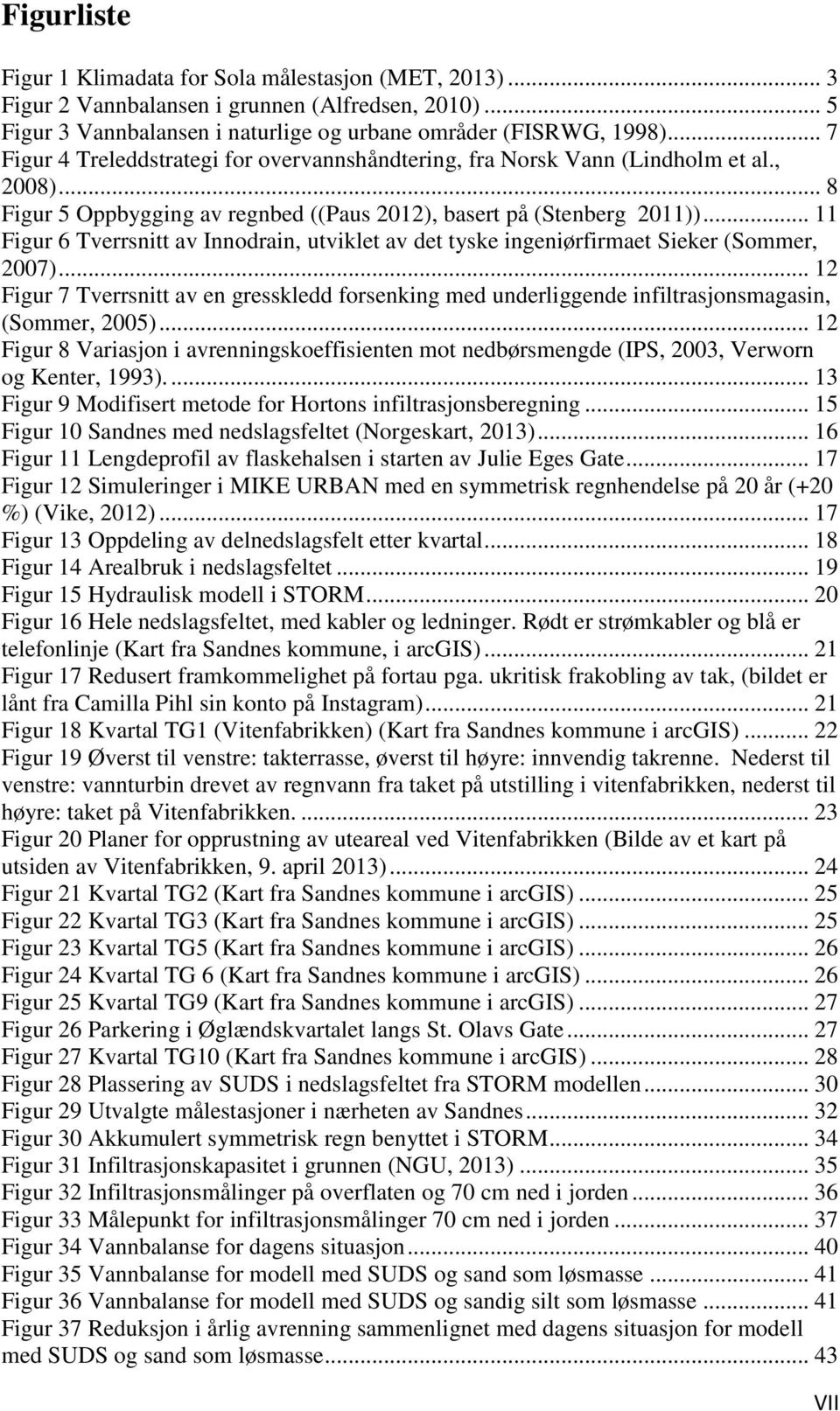 .. 11 Figur 6 Tverrsnitt av Innodrain, utviklet av det tyske ingeniørfirmaet Sieker (Sommer, 2007).