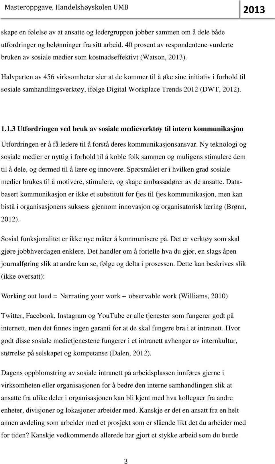 Halvparten av 456 virksomheter sier at de kommer til å øke sine initiativ i forhold til sosiale samhandlingsverktøy, ifølge Digital Workplace Trends 2012