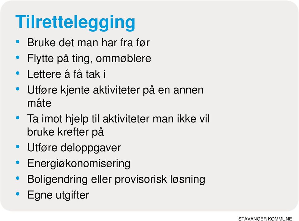 hjelp til aktiviteter man ikke vil bruke krefter på Utføre deloppgaver