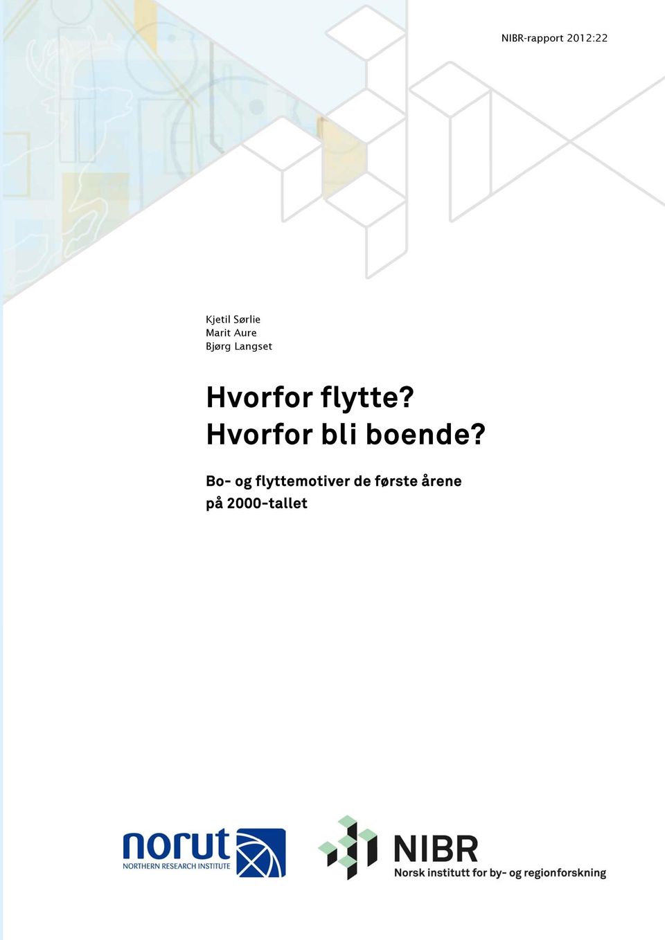 flytte? Hvorfor bli boende?