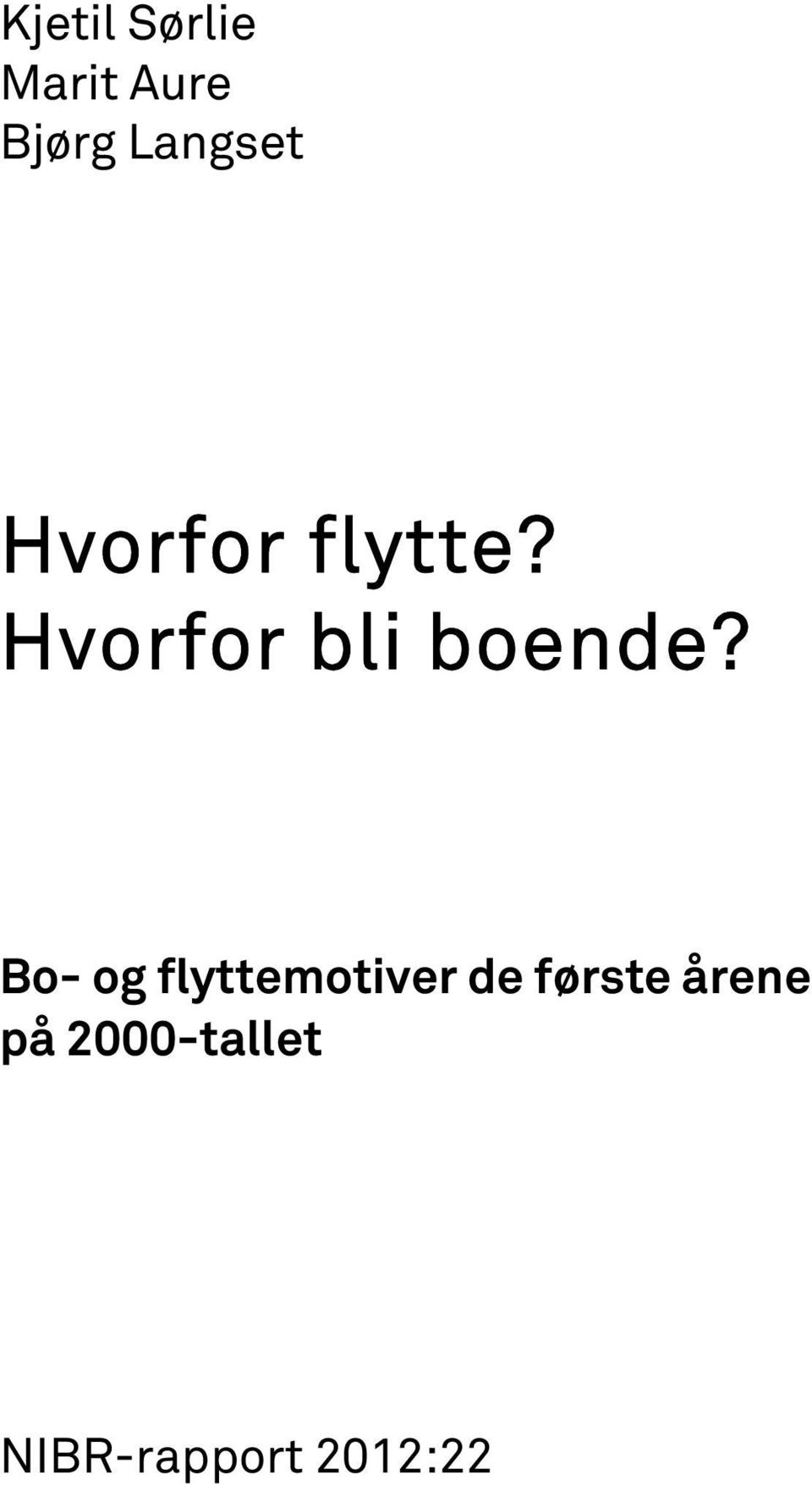 Hvorfor bli boende?