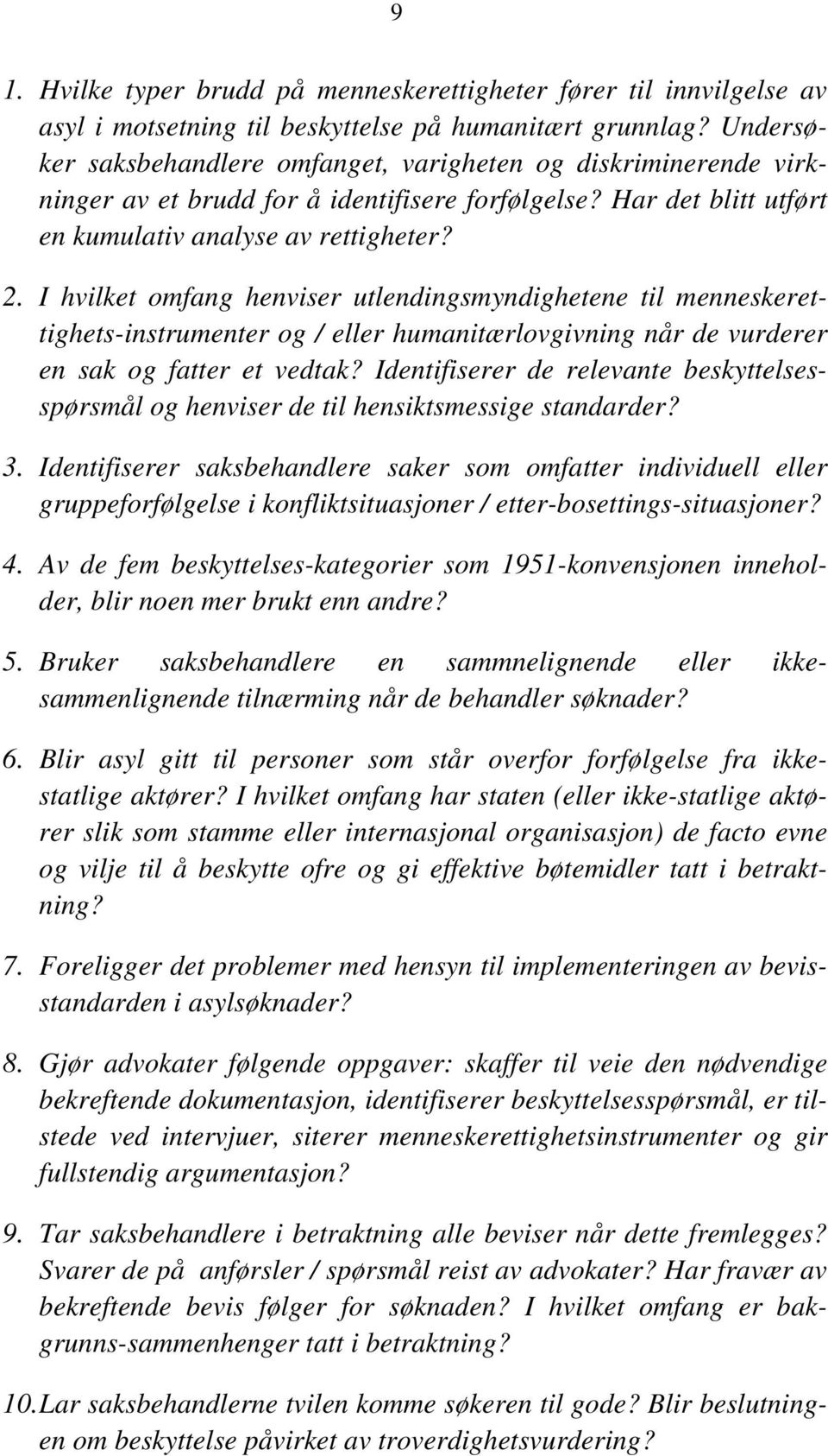 I hvilket omfang henviser utlendingsmyndighetene til menneskerettighets-instrumenter og / eller humanitærlovgivning når de vurderer en sak og fatter et vedtak?