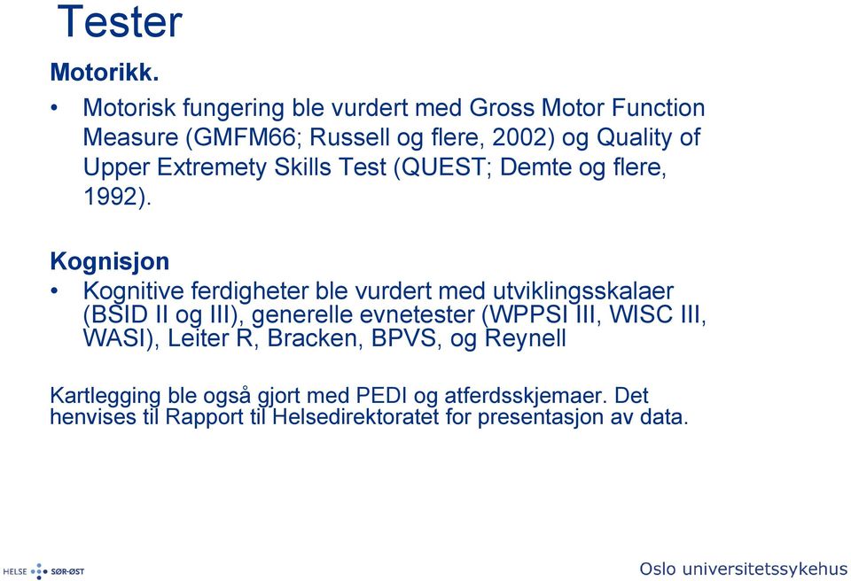 Extremety Skills Test (QUEST; Demte og flere, 1992).