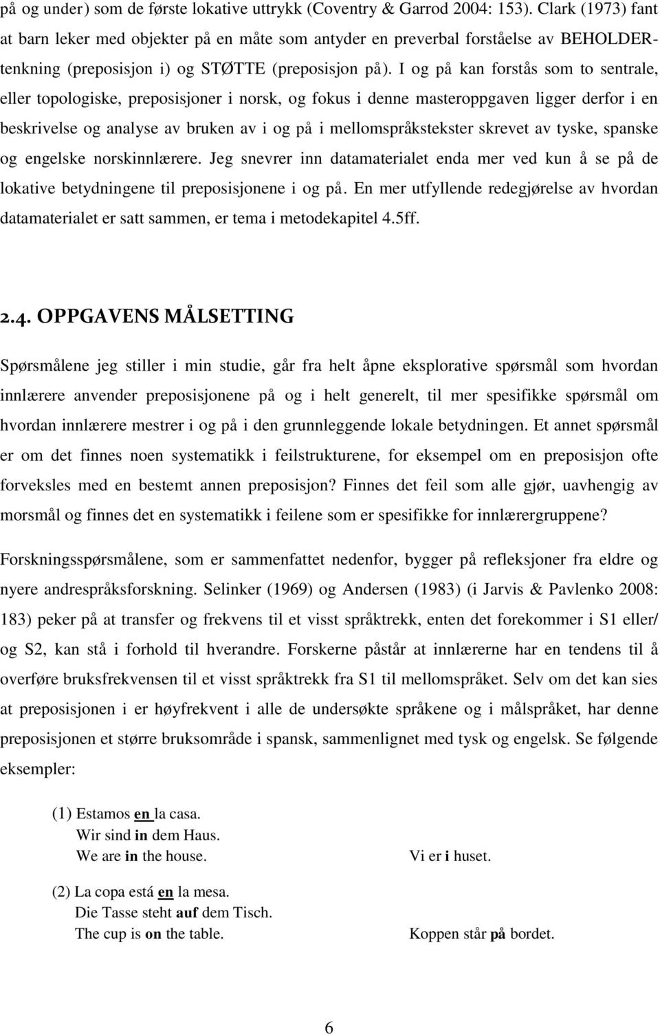 I og på kan forstås som to sentrale, eller topologiske, preposisjoner i norsk, og fokus i denne masteroppgaven ligger derfor i en beskrivelse og analyse av bruken av i og på i mellomspråkstekster