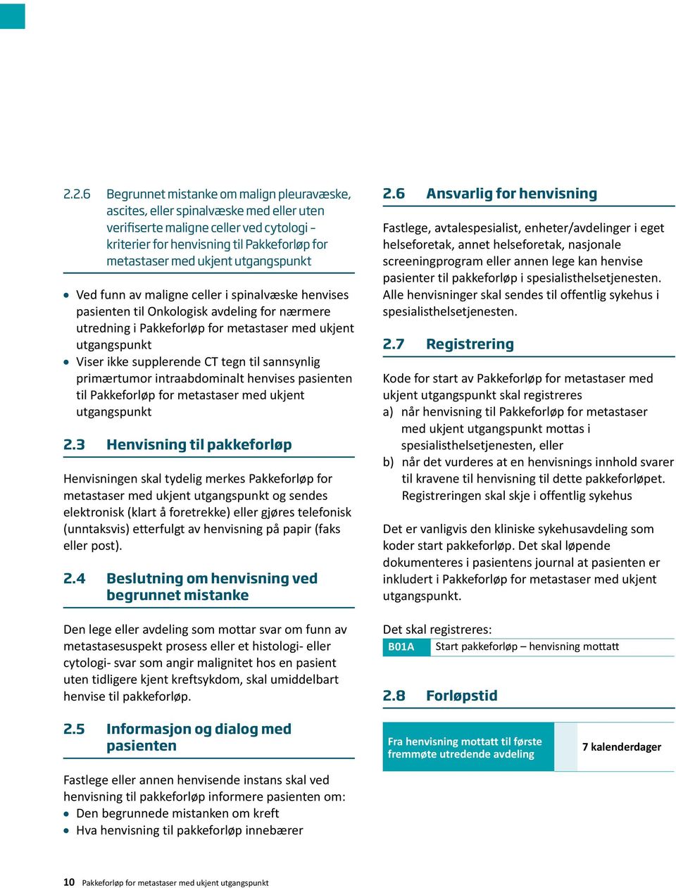 tegn til sannsynlig primærtumor intraabdominalt henvises pasienten til Pakkeforløp for metastaser med ukjent utgangspunkt 2.