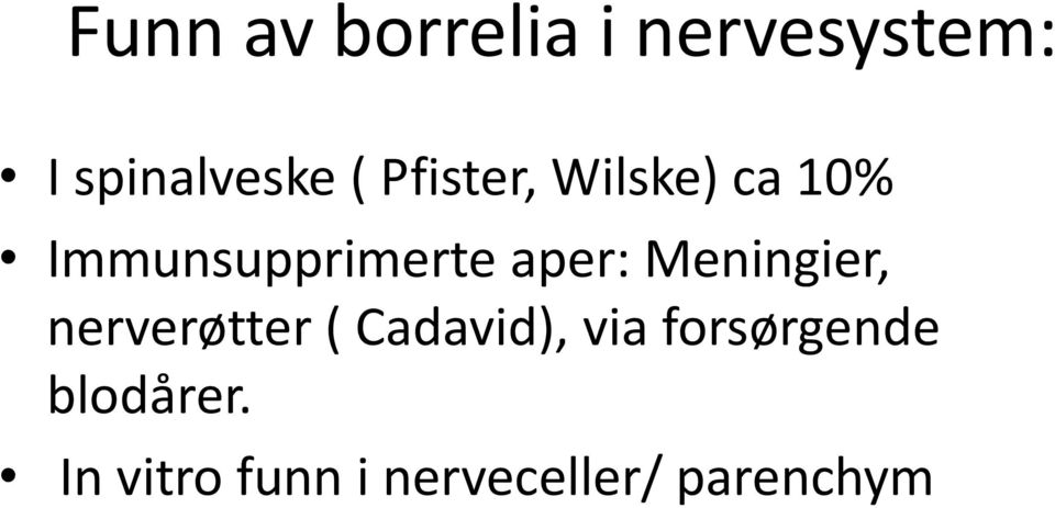 Meningier, nerverøtter ( Cadavid), via