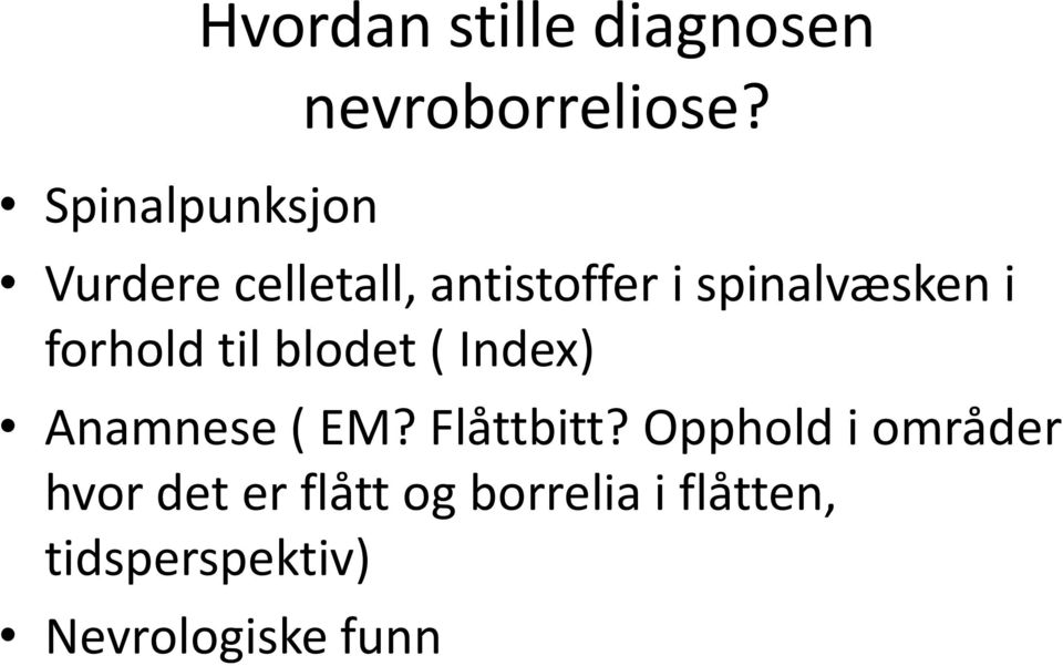 blodet ( Index) Anamnese ( EM? Flåttbitt?