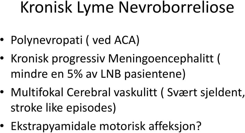 LNB pasientene) Multifokal Cerebral vaskulitt ( Svært