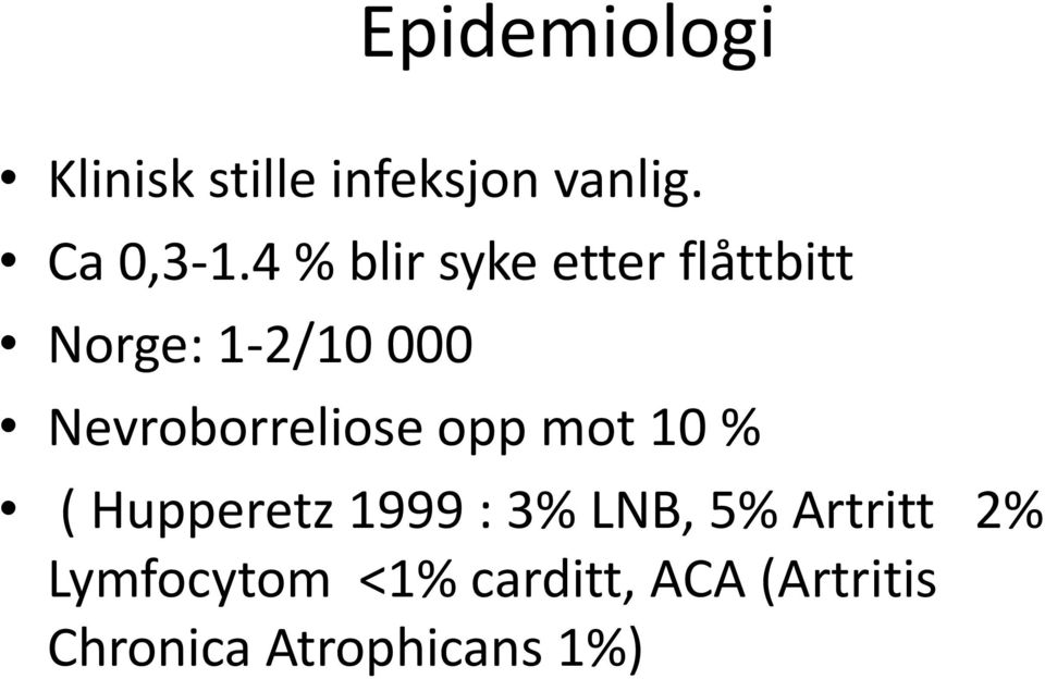 Nevroborreliose opp mot 10 % ( Hupperetz 1999 : 3% LNB, 5%