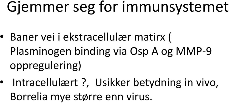 Osp A og MMP-9 oppregulering) Intracellulært?