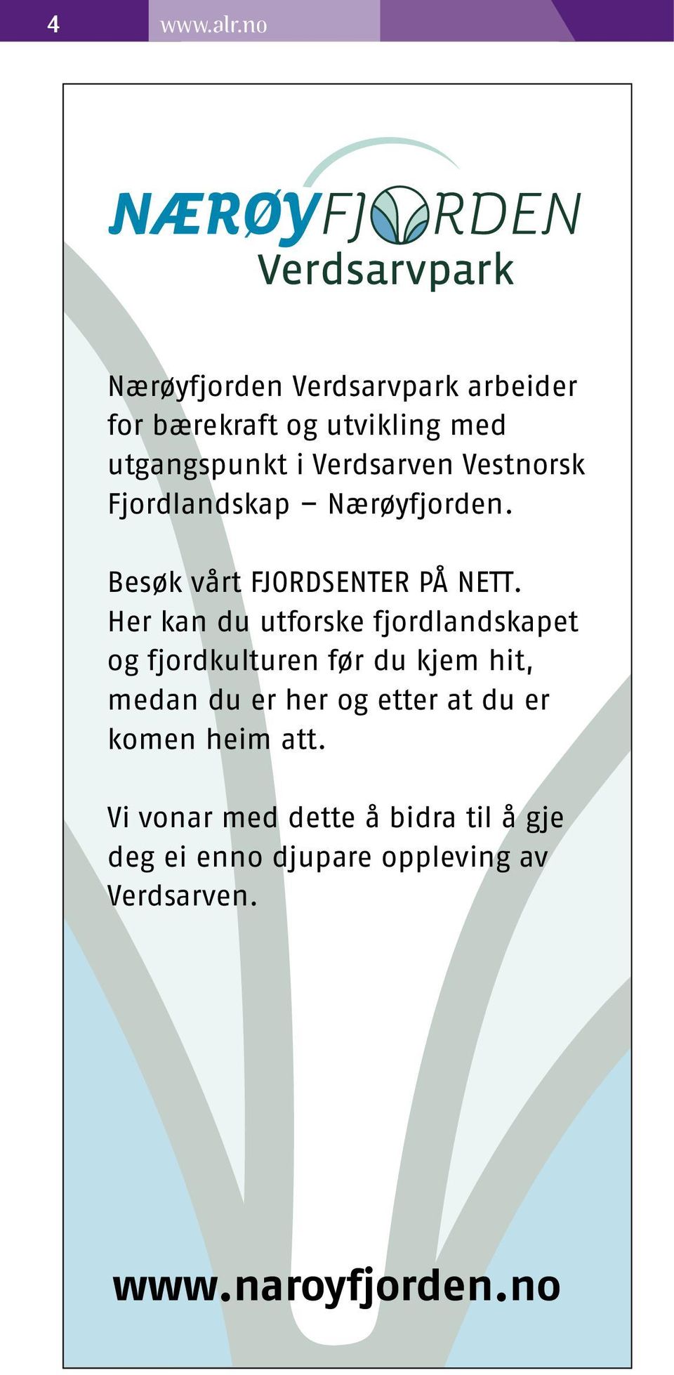 Vestnorsk Fjordlandskap Nærøyfjorden. Besøk vårt FJORDSENTER PÅ NETT.