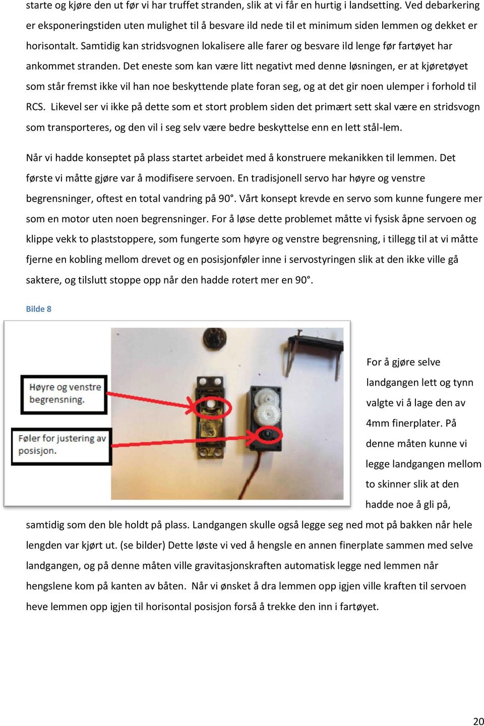 Samtidig kan stridsvognen lokalisere alle farer og besvare ild lenge før fartøyet har ankommet stranden.