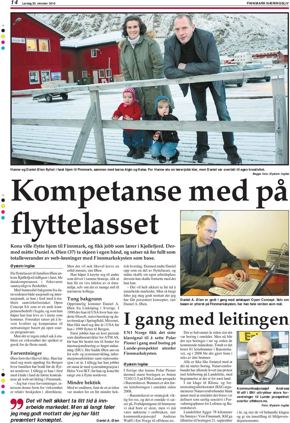 Dermed måtte Daniel A. Øien (37) ta skjeen i egen hånd, og satser nå for fullt som totalleverandør av web-løsninger med Finnmarkskysten som base.