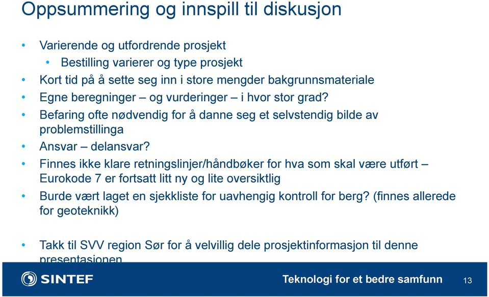 Befaring ofte nødvendig for å danne seg et selvstendig bilde av problemstillinga Ansvar delansvar?