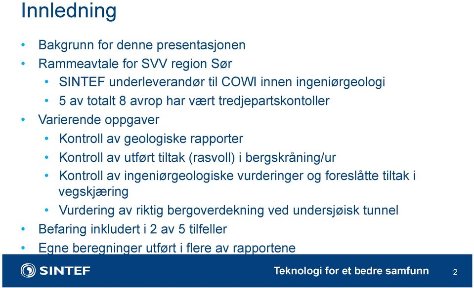 av utført tiltak (rasvoll) i bergskråning/ur Kontroll av ingeniørgeologiske vurderinger og foreslåtte tiltak i vegskjæring