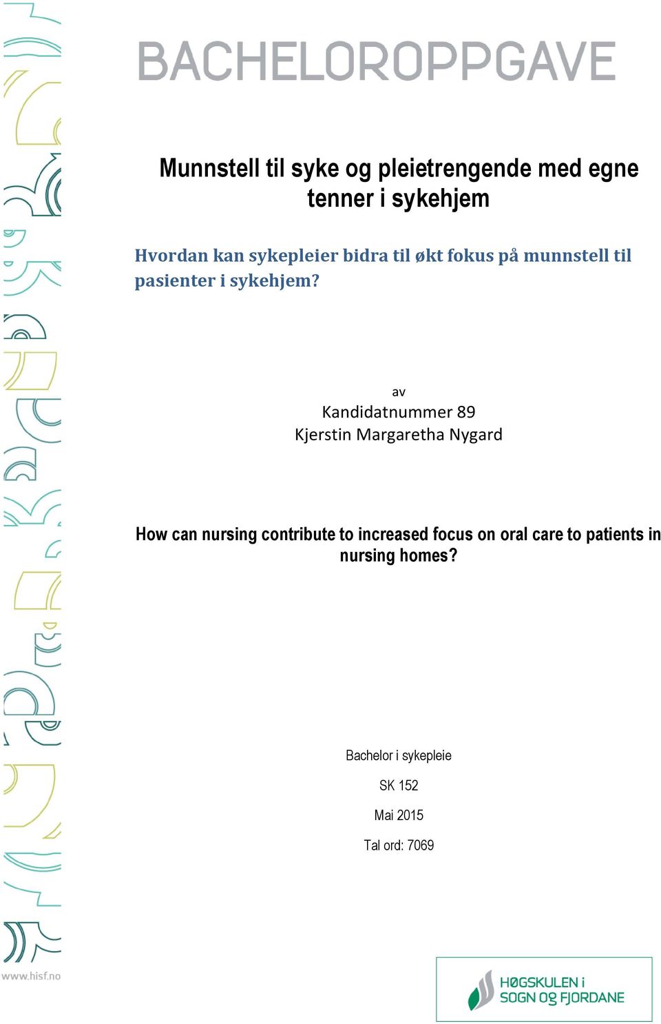 av Kandidatnummer 89 Kjerstin Margaretha Nygard How can nursing contribute to