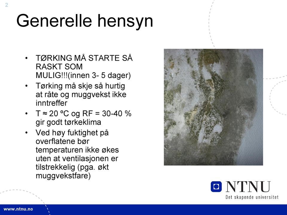 inntreffer T 20 ºC og RF = 30-40 % gir godt tørkeklima Ved høy fuktighet på