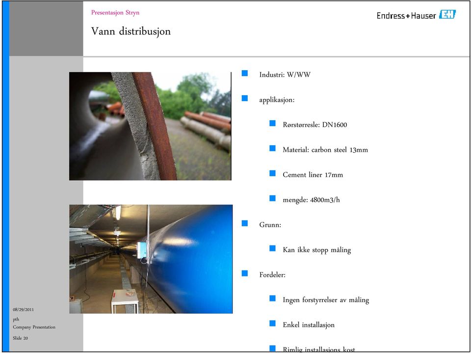 4800m3/h Grunn: Kan ikke stopp måling Fordeler: Slide 20 Ingen
