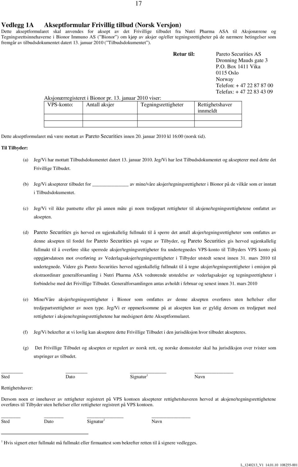 januar 2010 ( Tilbudsdokumentet ). Retur til: Pareto Securities AS Dronning Mauds gate 3 P.O.