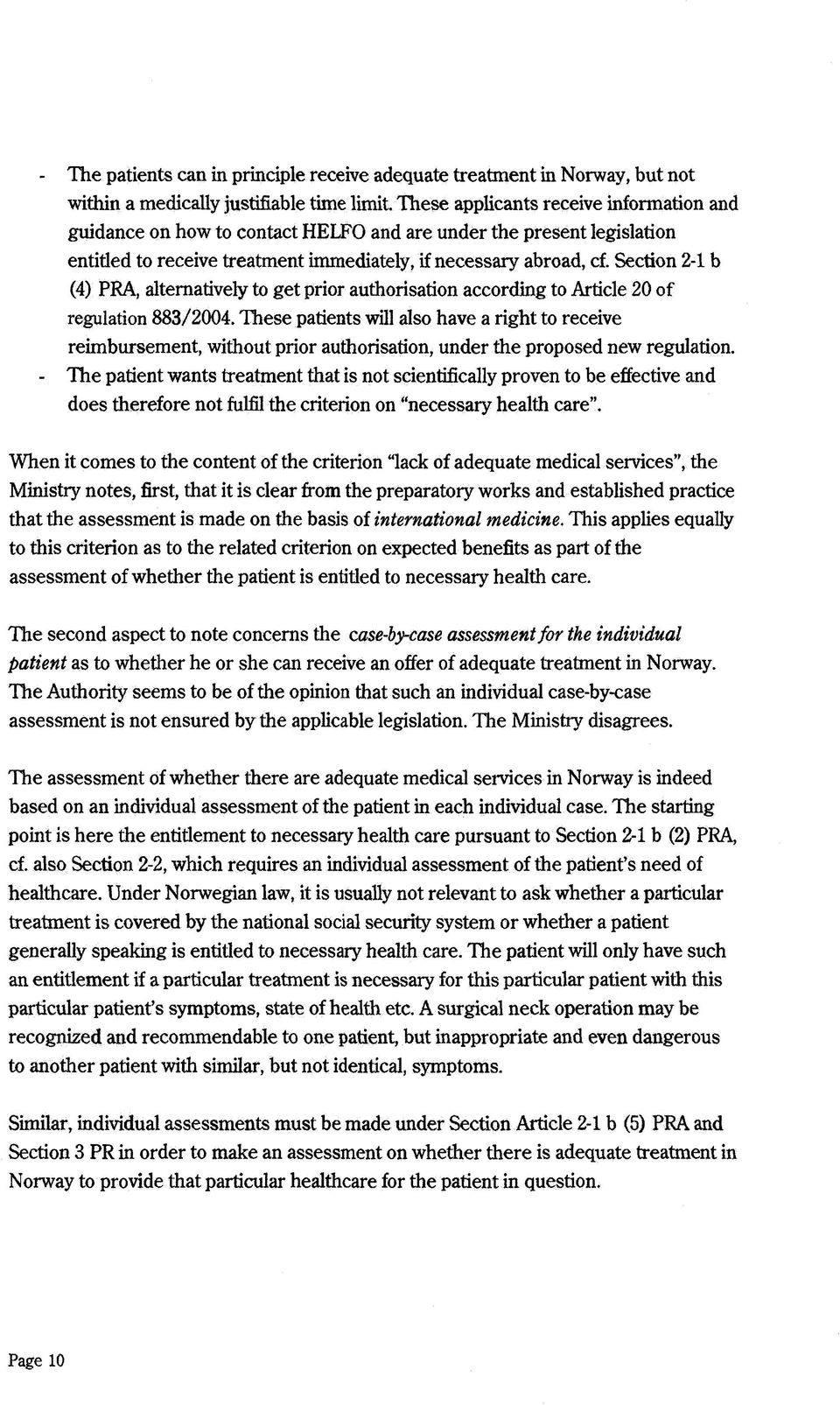 Section 2-1 b (4) PRA, alternatively to get prior authorisation according to Article 20 of regulation 883/2004.