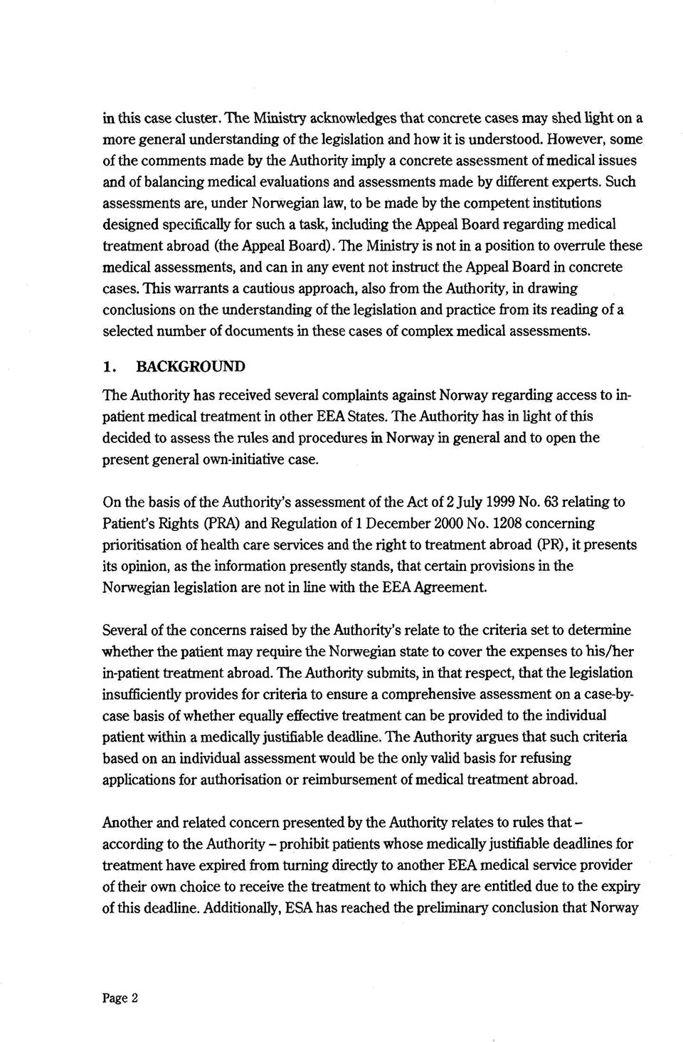 Such assessments are, under Norwegian law, to be made by the competent institutions designed specifically for such a task, including the Appeal Board regarding medical treatment abroad (the Appeal