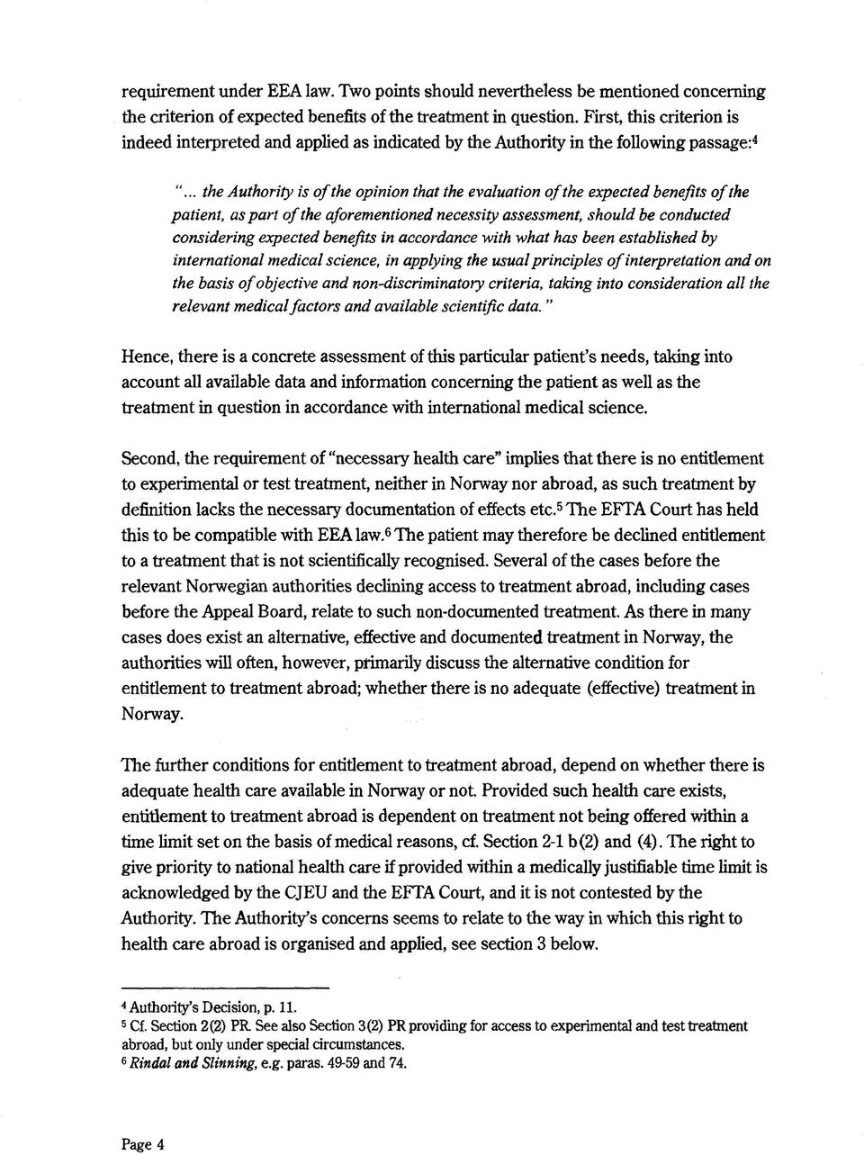 .. the Authority is o f the opinion that the evaluation o f the expected benefits o f the patient, as part o f the aforementioned necessity assessment, should be conducted considering expected