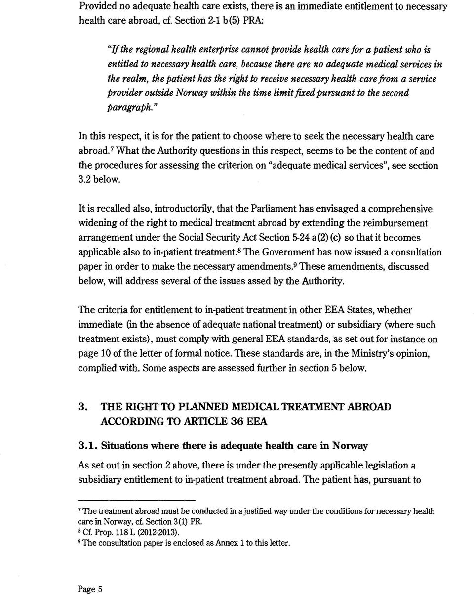 the patient has the right to receive necessary health care from a service provider outside Norway within the time limit fixed pursuant to the second paragraph.