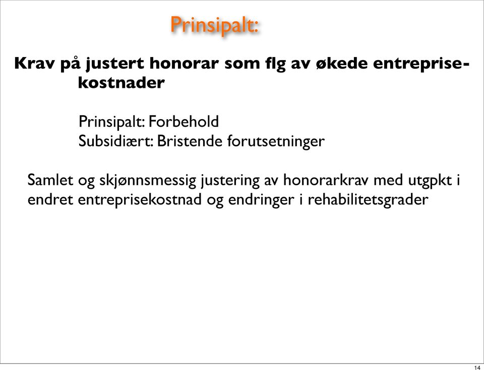 forutsetninger Samlet og skjønnsmessig justering av honorarkrav