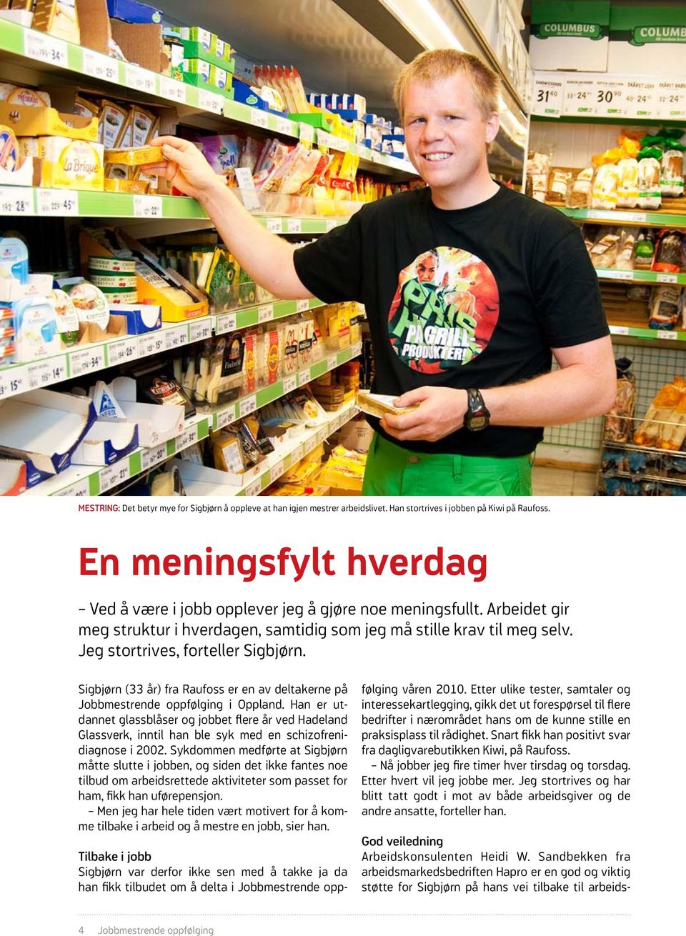 Sigbjørn (33 år) fra Raufoss er en av deltakerne på Jobbmestrende oppfølging i Oppland.