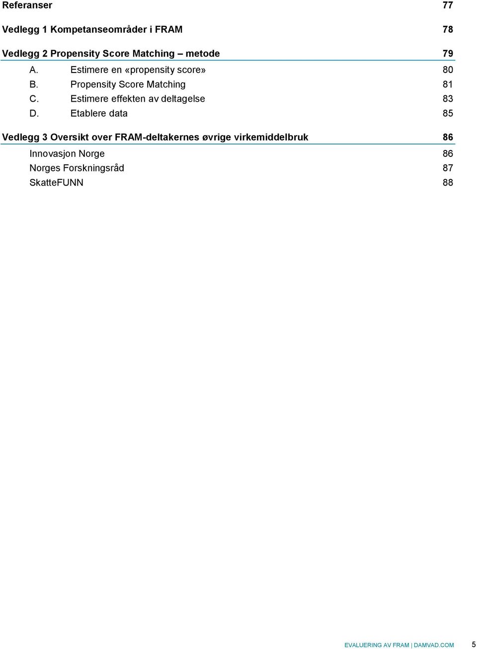 Estimere effekten av deltagelse 83 D.