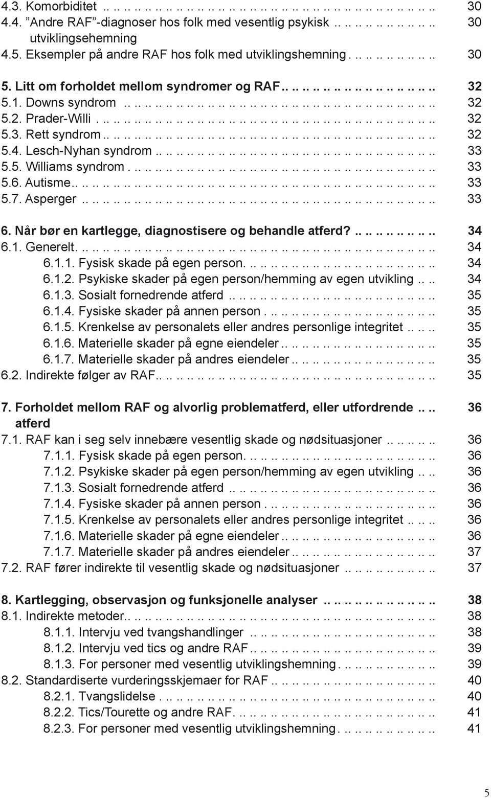 ............................................................... 32 5.3. Rett syndrom............................................................... 32 5.4. Lesch-Nyhan syndrom...................................................... 33 5.