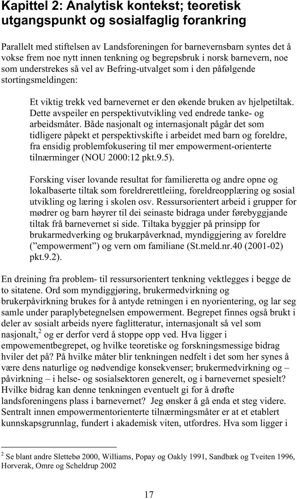 Dette avspeiler en perspektivutvikling ved endrede tanke- og arbeidsmåter.