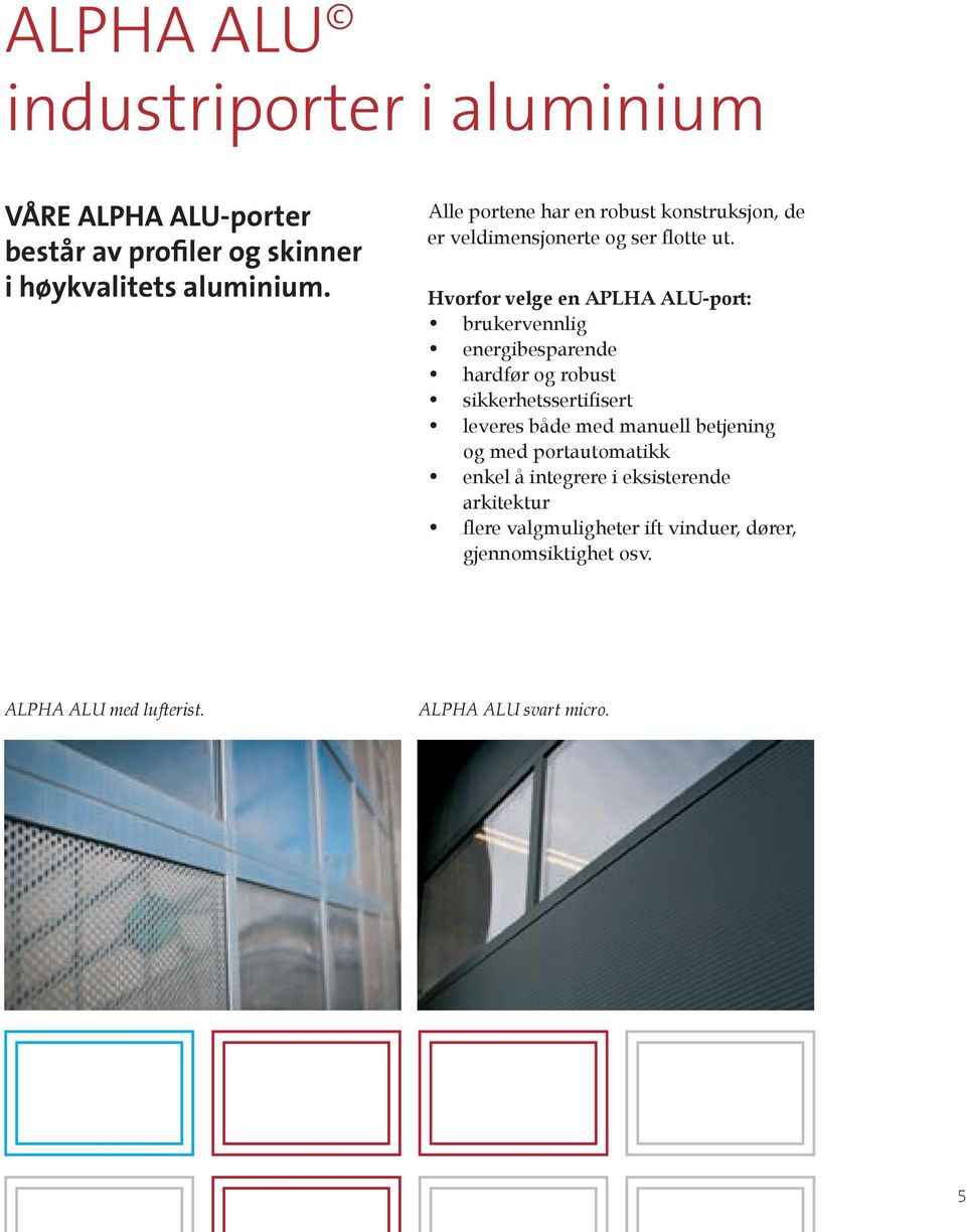 Hvorfor velge en APLHA ALU-port: brukervennlig energibesparende hardfør og robust sikkerhetssertifisert leveres både med manuell