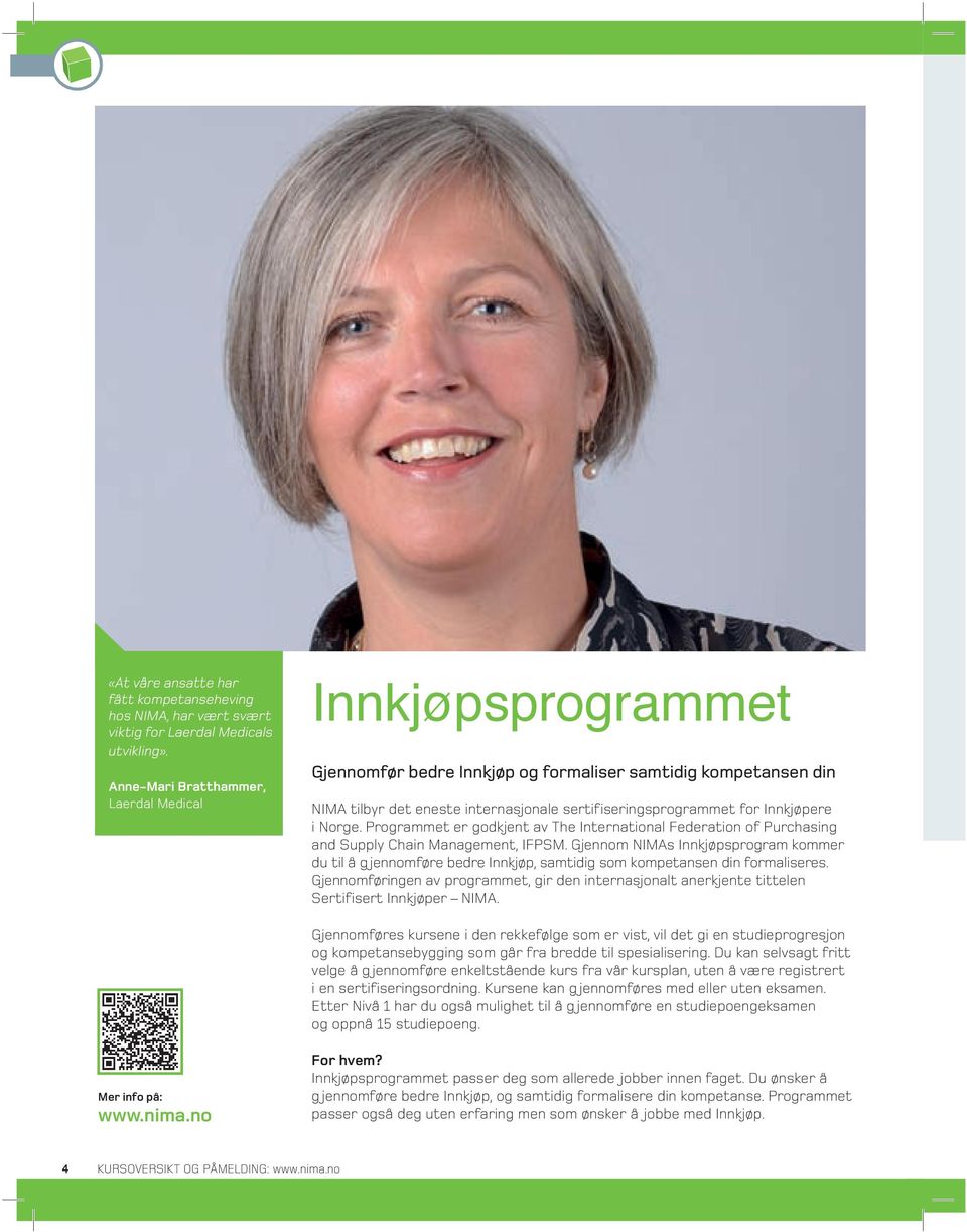 i Norge. Programmet er godkjent av The International Federation of Purchasing and Supply Chain Management, IFPSM.