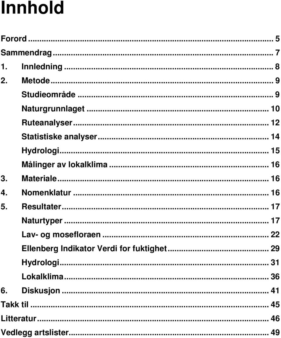 .. 16 4. Nomenklatur... 16 5. Resultater... 17 Naturtyper... 17 Lav- og mosefloraen.