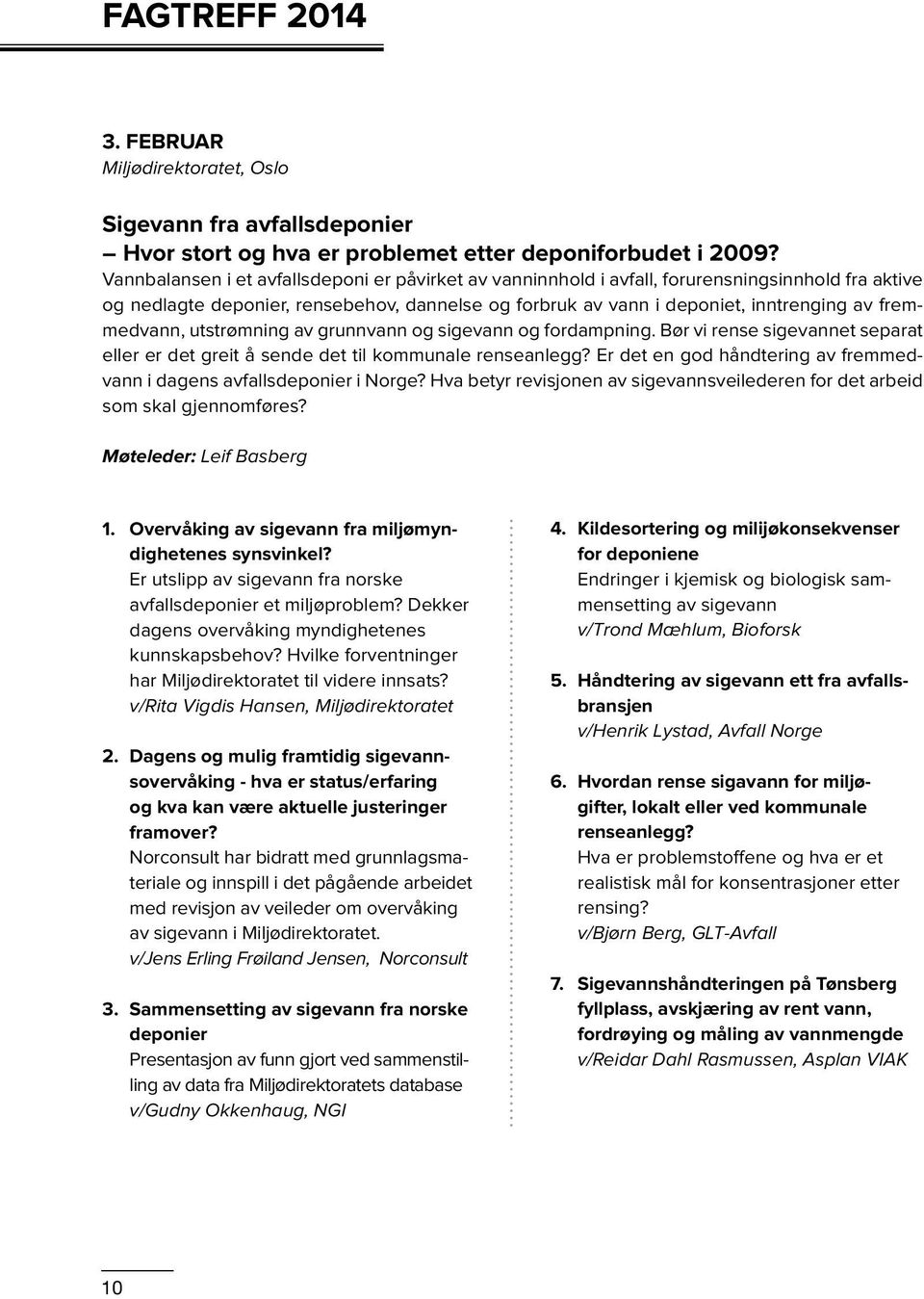 fremmedvann, utstrømning av grunnvann og sigevann og fordampning. Bør vi rense sigevannet separat eller er det greit å sende det til kommunale renseanlegg?