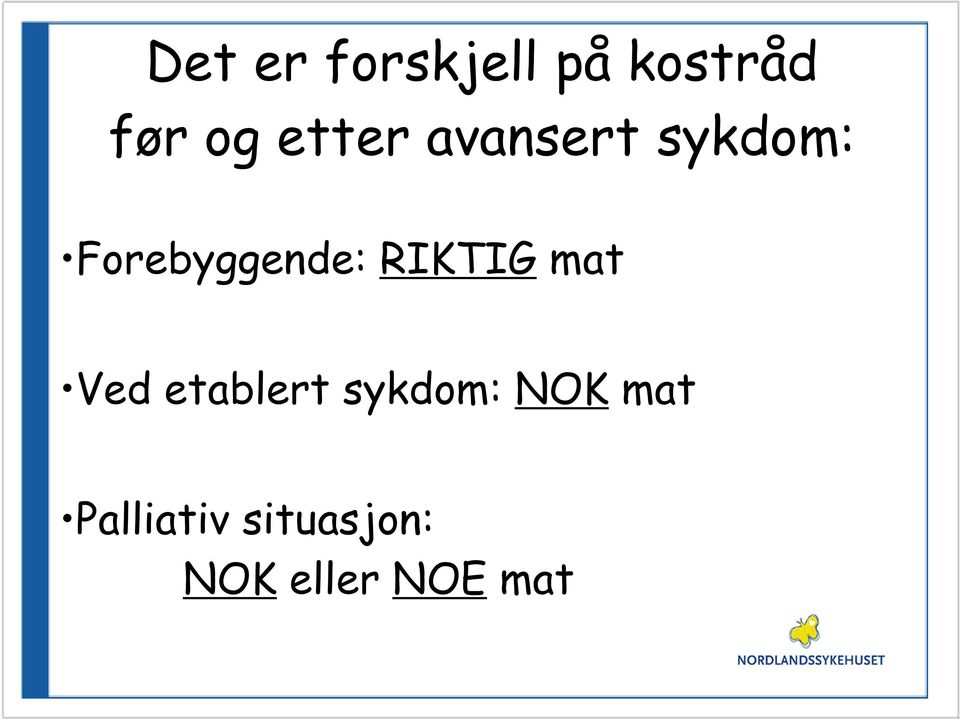 RIKTIG mat Ved etablert sykdom: NOK