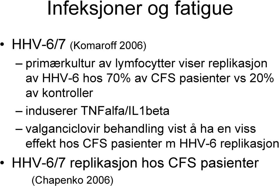 induserer TNFalfa/IL1beta valganciclovir behandling vist å ha en viss effekt