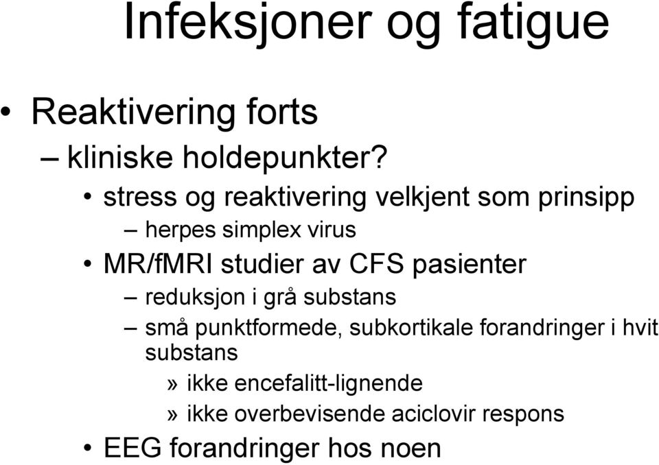 CFS pasienter reduksjon i grå substans små punktformede, subkortikale forandringer i