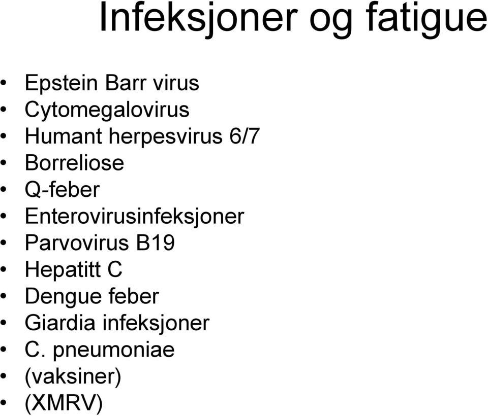 Q-feber Enterovirusinfeksjoner Parvovirus B19