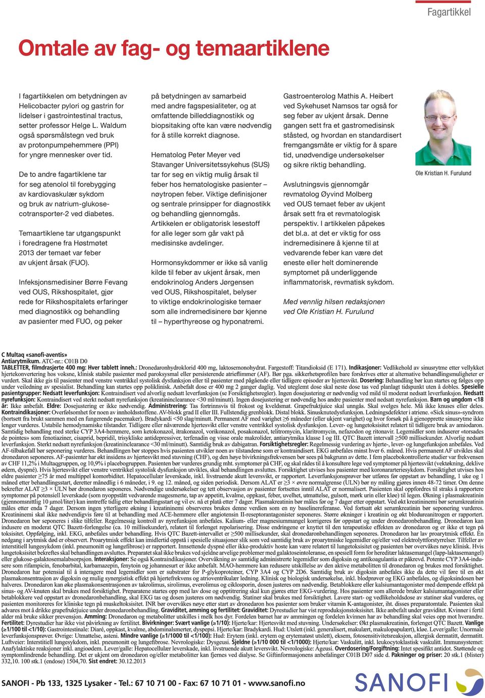 De to andre fagartiklene tar for seg atenolol til forebygging av kardiovaskulær sykdom og bruk av natrium-glukosecotransporter-2 ved diabetes.