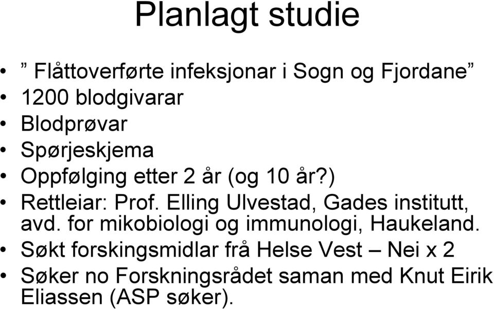 Elling Ulvestad, Gades institutt, avd. for mikobiologi og immunologi, Haukeland.