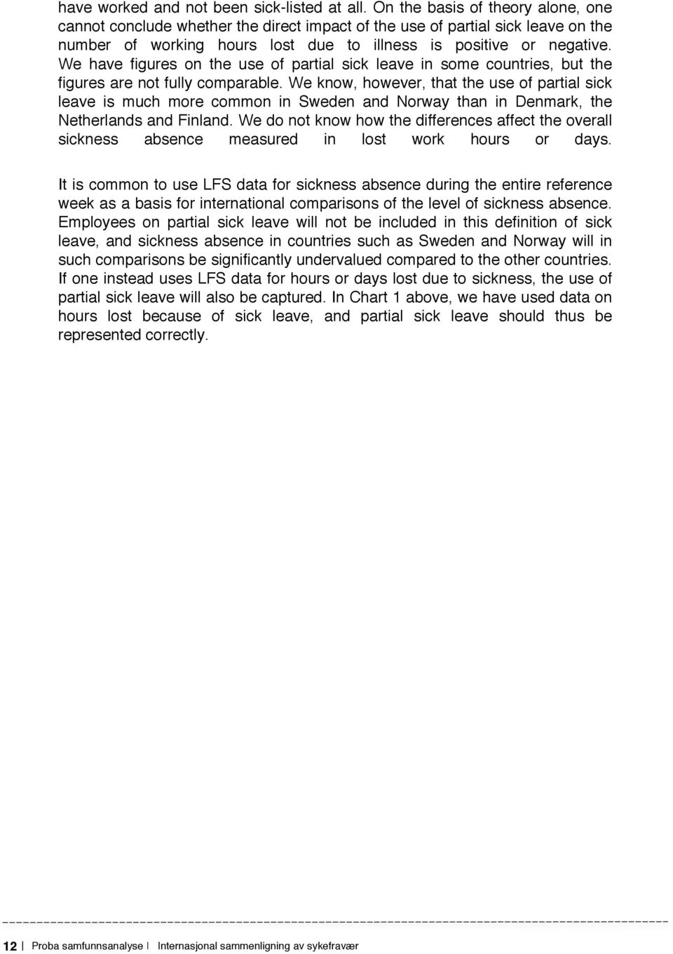 We have figures on the use of partial sick leave in some countries, but the figures are not fully comparable.