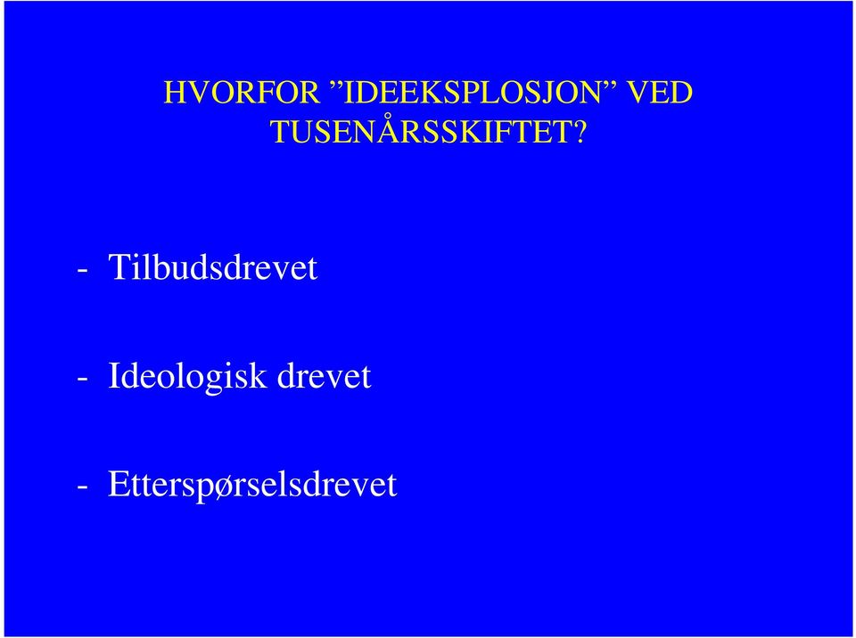 - Tilbudsdrevet -