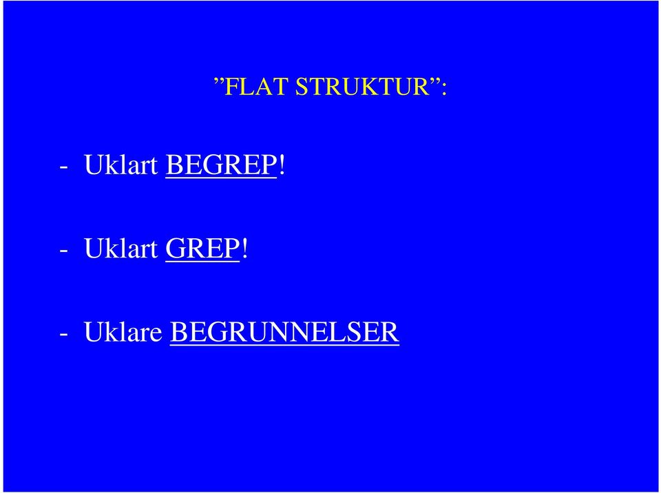 - Uklart GREP!