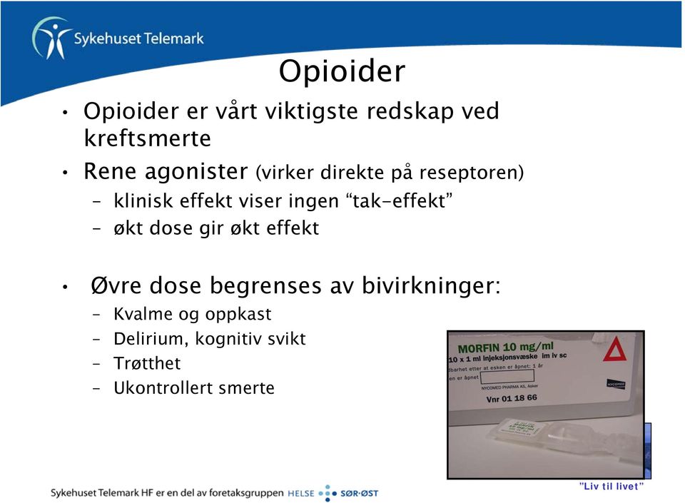 tak-effekt økt dose gir økt effekt Øvre dose begrenses av