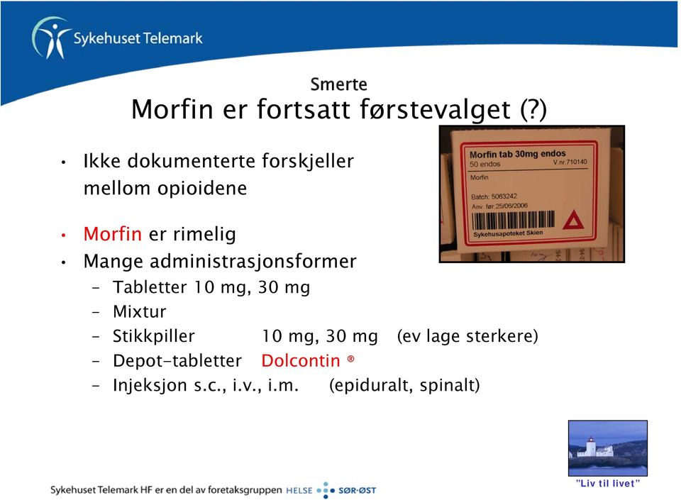 Mange administrasjonsformer Tabletter 10 mg, 30 mg Mixtur Stikkpiller