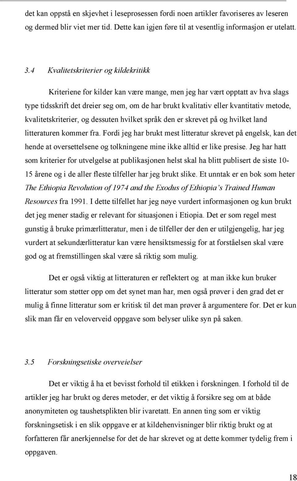 metode, kvalitetskriterier, og dessuten hvilket språk den er skrevet på og hvilket land litteraturen kommer fra.