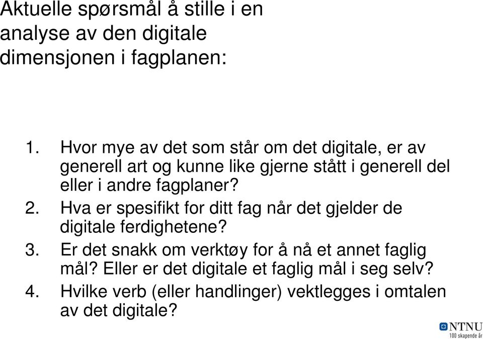 andre fagplaner? 2. Hva er spesifikt for ditt fag når det gjelder de digitale ferdighetene? 3.